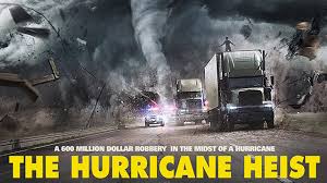 The ultimate storm for the perfect heist. Movie The Hurricane Heist