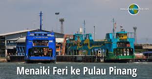 * dewasa (12th ke atas) : Menaiki Feri Ke Pulau Pinang