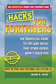 Battle royale is free to play so players really enjoy it. Hacks For Fortniters An Unofficial Guide To Tips And Tricks That Other Guides Won T Teach You English Edition Ebook Rich Jason R Amazon De Kindle Shop