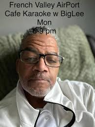 Monday's 6-9 pm French Valley Airport Cafe Karaoke'
