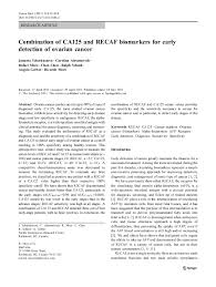 Those who have above a certain level of ca125 in their blood are advised to follow on with further tests, such as an ultrasound. Pdf Combination Of Ca125 And Recaf Biomarkers For Early Detection Of Ovarian Cancer Ricardo Moro Academia Edu
