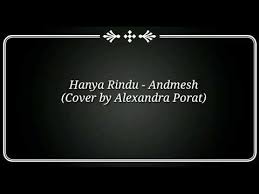 Judul lagu hanya rindu yang dinyanyikan andmesh menjadi just missing you oleh emma heesters Andmesh Hanya Rindu Lyrics English Version Cover By Alexandra Porat Youtube