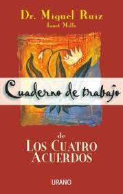 Maybe you would like to learn more about one of these? Cuaderno De Trabajo De Los Cuatro Acuerdos Miguel Ruiz Casa Del Libro