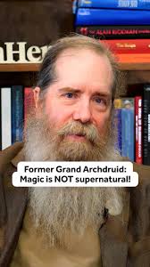 “Magic is about #consciousness, it’s not about violating the laws of  physics. It’s not actually #supernatural”, John Michael Greer, former Grand  Archdruid of the Ancient Order of Druids in America, ...