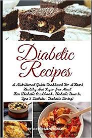 Try a lemon salad dressing recipe for diabetic health. Diabetic Recipes A Nutritional Guide Cookbook For A Heart Healthy And Sugar Free Meal Plan Diabetic Cookbook Diabetic Desserts Type 2 Diabetes Diabetic Living Menchenia Viktor 9798611298831 Amazon Com Books