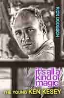 It's All a Kind of Magic: The Young Ken Kesey: Dodgson, Rick:  9780299295103: Amazon.com: Books