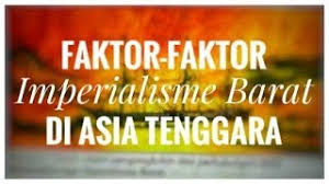 Imperialisme merupakan dasar sesebuah negara meluaskan pengaruh dan wilayahnya dengan menjajah negara lain untuk kepentingan politik, ekonomi dan sosialnya. Faktor Faktor Imperialisme Barat Di Asia Tenggara Spm Tips Sejarah Tingkatan 5 Bab 1 Youtube