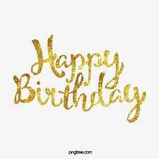 Golden Happy Birthday Birthday Clipart Golden Happy Birthday Png And Vector With Transparent Background For Free Download Happy Birthday Font Happy Birthday Art Happy Birthday Frame