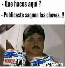 Jajaja Tecate Light Jaja Hice