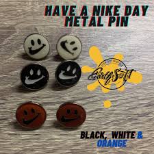 Have a nike day logo. Have A Nike Day Metal Pin Sneaker Accessories Custom Made By Earth Is Soft Shopee Philippines
