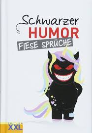 Ist das einfach black humour? Schwarzer Humor Fiese Spruche Amazon De Bucher