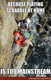Maybe you would like to learn more about one of these? Meme Center Largest Creative Humor Community Climbing Quotes Rock Climbing Rock Climbing For Beginners