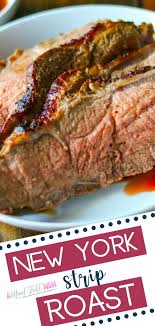 A Christmas Food Idea For A Party This New York Strip Roast Is Lighter And More Delicious Than A P New York Strip Roast Rib Roast Recipe New York Roast Recipe