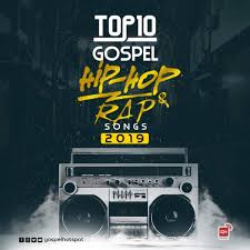 10 Most Downloaded Christian Hip Hop Rap Songs Released In 2019