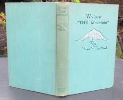 Wy'East The Mountain: A Chronicle Of Mount Hood -- 1937 HARDCOVER by  McNeil, Fred: Very Good Hardcover (1937)