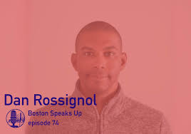 074: Boston Speaks Up with Investor, Entrepreneur & STOPWATCH Chief Growth  Officer Dan Rossignol
