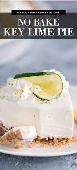 The Best No Bake Key Lime Pie Garnish Glaze Recipe Desserts Key Lime Pie No Bake Summer Desserts