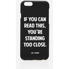 If You Can Read This You Re Too Close Phone Case Jac Vanek Too Close Iphone 6 Case 116 895 Cop Liked On Polyvore Featuring Accessories Tech Accessories Phone Cases Phon Iphone 6 Case Iphone Phone Cases
