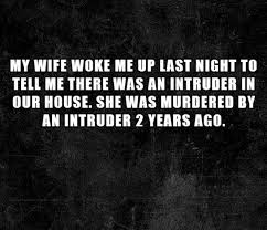 Maybe you would like to learn more about one of these? 20 Terrifying Two Sentence Short Horror Stories That Will Make You Hold Your Breath