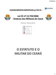 Para o cargo de soldado deve ser publicado nos próximos dias. Lei Ce NÂº 13 729 Estatuto Pmce Esquematizado Policia Militar