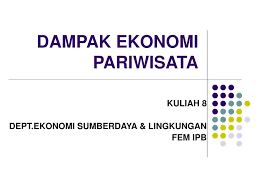 Ekonomi sumberdaya, ekonomi lingkungan, dan ekonomi pertanian. Ppt Dampak Ekonomi Pariwisata Powerpoint Presentation Free Download Id 3417668