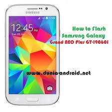 How To Flash Samsung Galaxy Grand Neo Plus Gt I9060i Dunia