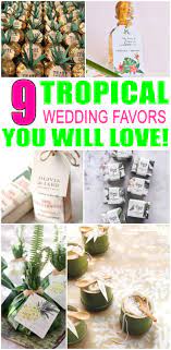 Wedding Favors Tropical Wedding Favor Ideas That Your Guests Will Love Find Ideas From D Tropical Wedding Favor Tropical Wedding Gifts Tropical Wedding Theme