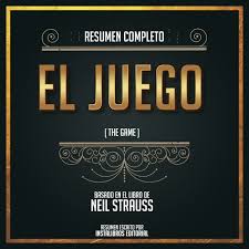 Resumen Completo: El Juego (The Game) - Basado En El Libro De Neil Strauss  - Audiolibro - Instalibros Editorial - Storytel