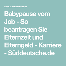 Damit sie die leistung zeitnah erhalten und ihren lebensunterhalt damit bestreiten können, macht es sinn, den antrag schnellstmöglich nach der geburt zu stellen. Babypause Vom Job So Beantragen Sie Elternzeit Und Elterngeld Karriere Suddeutsche De Elterngeld Elternzeit Babypause