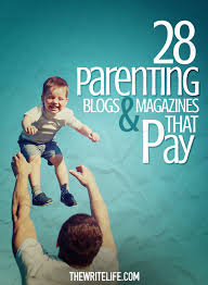 29 Parenting Blogs And Magazines That Pay Freelance Writers Parenting Blog Parenting Parenting Knowledge