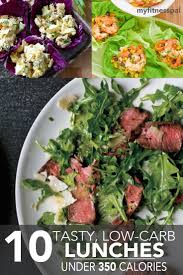 It's a good idea to make. 10 Tasty Low Carb Lunches Under 350 Calories Myfitnesspal Low Carb Lunch Healthy Healthy Lunch