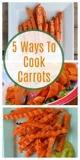 5 Ways To Cook Carrots Cooked Carrots Carrot Recipe For Kids Carrots Healthy