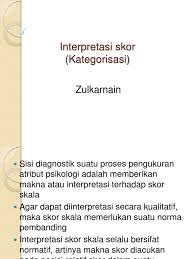 Interpretasi artinya penafsiran terhadap sumber sejarah setelah diseleksi. 7 Interpretasi Skor