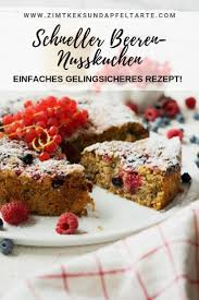 Saftiger Und Fruchtiger Beeren Nusskuchen Einfaches Rezept Rezept Nusskuchen Kuchen Und Torten Lecker Backen