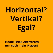 See more of vertikal on facebook. Horizontal Vertikal Oder Egal Different Thinking