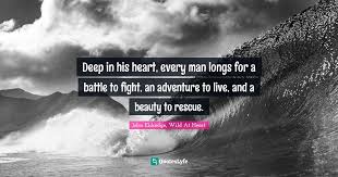 The story of sailor and lula. Best John Eldredge Wild At Heart Quotes With Images To Share And Download For Free At Quoteslyfe