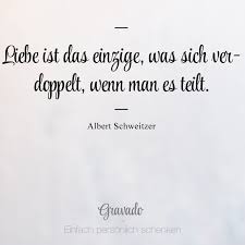 Liebe Ist Das Einzige Was Sich Verdoppelt Wenn Man Es Teilt Albert Schweitzer Einstein Zitate Schlaue Zitate Albert Einstein Zitate