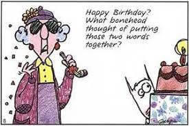 I'm always so pleased when your birthday comes around. Grumpy Old Lady Bing Images Funny Happy Birthday Pictures Birthday Quotes Funny Happy Birthday Pictures