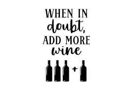 Download When In Doubt Add More Wine Svg Cut File By Creative Fabrica Crafts Creative Fabrica Yellowimages Mockups