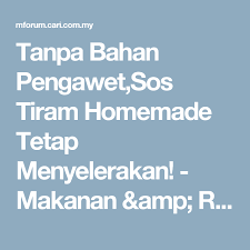 Tanpa Bahan Pengawet Sos Tiram Homemade Tetap Menyelerakan Makanan Amp Resipi Explorasa Forum Cari Infonet Homemade Sos Cari