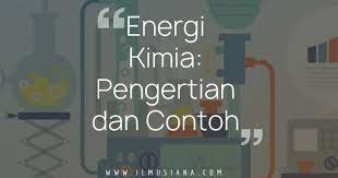 Energi Kimia Pengertian Dan Contoh Ilmusiana