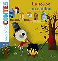 la soupe au caillou par agnes cathala cailloux conte listes de lecture