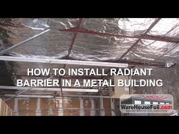 Should i spray foam or use a insulation blanket. Metal Building Insulation How To Install Radiant Barrier Youtube
