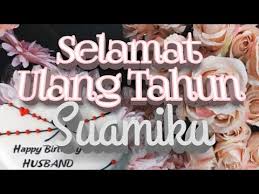 Untaian Kata Indah Di Hari Ulang Tahun Suami Tercinta Youtube untaian kata indah di hari ulang tahun suami tercinta