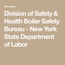 Division Of Safety Health Boiler Safety Bureau New York State Department Of Labor In 2020 Workplace Safety And Health Health Workplace Safety