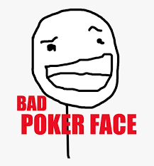 It's 2019, which means the countdown to birthday parties has reset! Bad Pokerface Poker Face Meme Gif Png Image Transparent Png Free Download On Seekpng