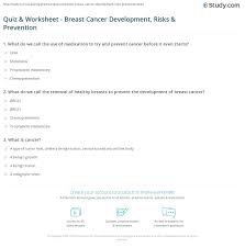 However, thanks to early detection and new. Quiz Worksheet Breast Cancer Development Risks Prevention Study Com