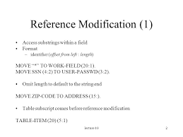 We'll be running these programs on linux. Lecture 101 String Processing Operations On Numeric Edited Fields I E View The Pic As A String Of Characters Reference Modification Read Write Substrings Ppt Download