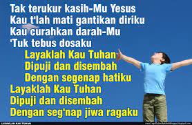 Layaklah kau tuhan dipuji dan disembah dengan segenap hatiku layaklah kau tuhan dipuji dan disembah dengan segenap jiwa ragaku menyanyikan lagu tersebut bisa dilihat di youtube dengan mengetik judul lagu tak terukur kasihmu yesus serta penyanyinya. Lirik Lagu Pujian Rohani Kristen Sekolah Minggu Gereja Tuhan Yesus Layaklah Kau Tuhan Dipuji Dan Disembah