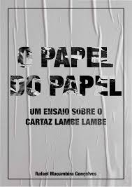 Maybe you would like to learn more about one of these? O Papel Do Papel Um Ensaio Sobre O Cartaz Lambe Lambe By Rafael Macambira Issuu